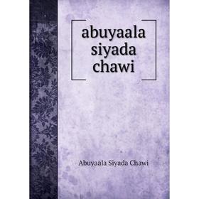 

Книга Abuyaala siyada chawi. Abuyaala Siyada Chawi
