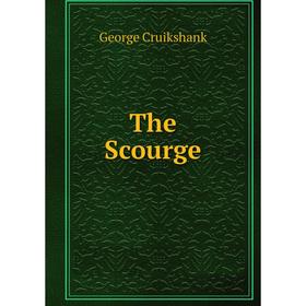 

Книга The Scourge. George Cruikshank