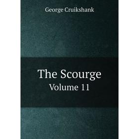 

Книга The Scourge. Volume 11. George Cruikshank