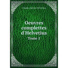 

Книга Oeuvres complettes d'Helvetius Tome 1
