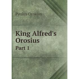 

Книга King Alfred's Orosius Part 1