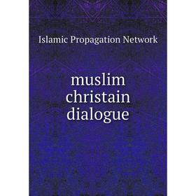

Книга muslim christain dialogue