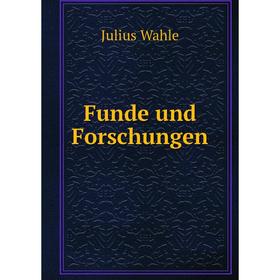 

Книга Funde und Forschungen. Julius Wahle