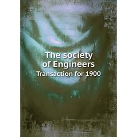 

Книга The society of Engineers. Transaction for 1900. Perry F. Nursey