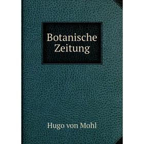 

Книга Botanische Zeitung. Hugo von Mohl