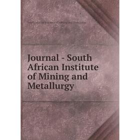 

Книга Journal - South African Institute of Mining and Metallurgy