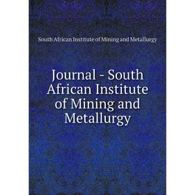 

Книга Journal - South African Institute of Mining and Metallurgy