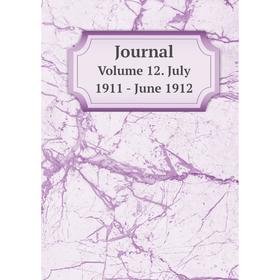

Книга Journal Volume 12. July 1911 - June 1912