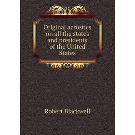 

Книга Original acrostics on all the States and presidents of the United States