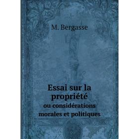 

Книга Essai sur la propriété. ou considérations morales et politiques. M. Bergasse