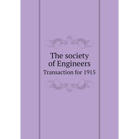 

Книга The society of Engineers. Transaction for 1915. A. S. E. Ackermann