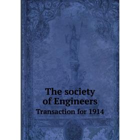 

Книга The society of Engineers. Transaction for 1914. A. S. E. Ackermann