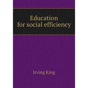 

Книга Education for social efficiency. Irving King