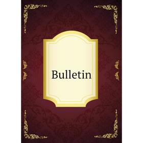 

Книга Bulletin