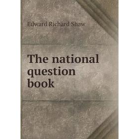 

Книга The national question book. Edward Richard Shaw