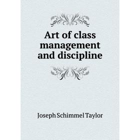 

Книга Art of class management and discipline. Joseph Schimmel Taylor