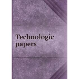 

Книга Technologic papers
