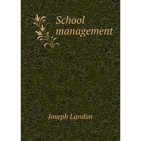 

Книга School management. Joseph Landon