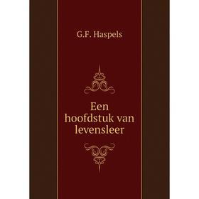 

Книга Een hoofdstuk van levensleer. G.F. Haspels