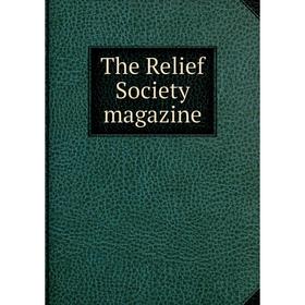 

Книга The Relief Society magazine