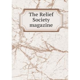 

Книга The Relief Society magazine