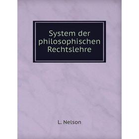 

Книга System der philosophischen Rechtslehre. L. Nelson