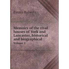 

Книга Memoirs of the rival houses of York and Lancaster, historical and Biographical Volume 2