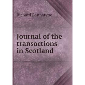 

Книга Journal of the transactions in Scotland