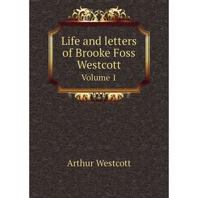 

Книга Life and letters of Brooke Foss WestcottVolume 1