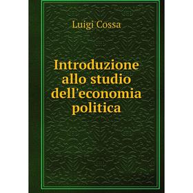 

Книга Introduzione allo studio dell'economia politica. Luigi Cossa
