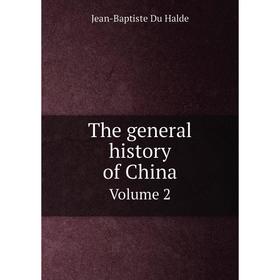 

Книга The general history of China. Volume 2. Jean-Baptiste Du Halde