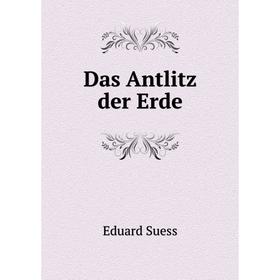 

Книга Das Antlitz der Erde. Eduard Suess