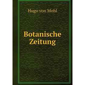 

Книга Botanische Zeitung. Hugo von Mohl