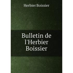 

Книга Bulletin de l'Herbier Boissier. Herbier Boissier
