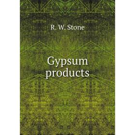 

Книга Gypsum products. R. W. Stone