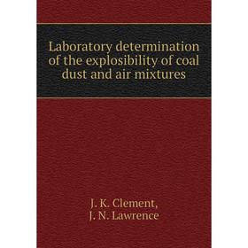 

Книга Laboratory determination of the explosibility of coal dust and air mixtures