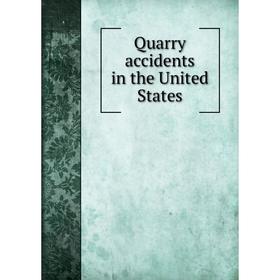 

Книга Quarry accidents in the United States. Albert H. Fay