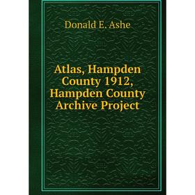 

Книга Atlas, Hampden County 1912, Hampden County Archive Project. Donald E. Ashe