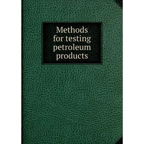 

Книга Methods for testing petroleum products