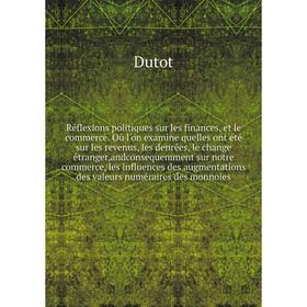 

Книга Réflexions politiques sur les finances, et le commerce