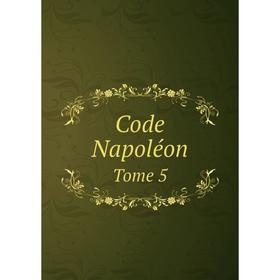 

Книга Code Napoléon. Tome 5