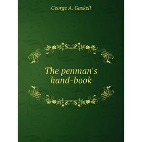 

Книга The penman's hand-book. George A. Gaskell
