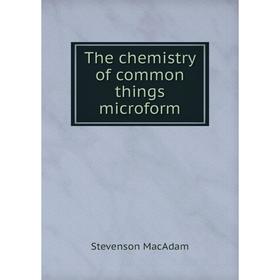 

Книга The chemistry of common things microform. Stevenson MacAdam