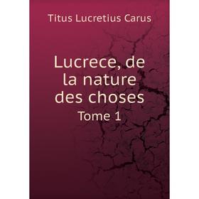 

Книга Lucrece, de la nature des choses Tome 1