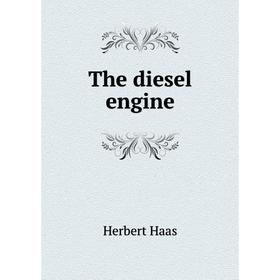 

Книга The diesel engine. Herbert Haas