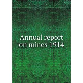 

Книга Annual report on mines 1914. Nova Scotia. Department of Mines