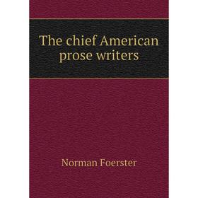 

Книга The chief American prose writers. Norman Foerster