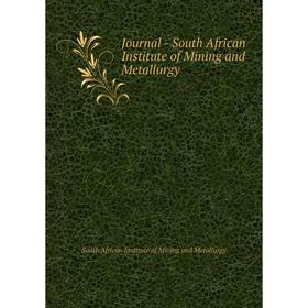 

Книга Journal - South African Institute of Mining and Metallurgy