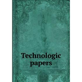 

Книга Technologic papers