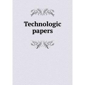 

Книга Technologic papers